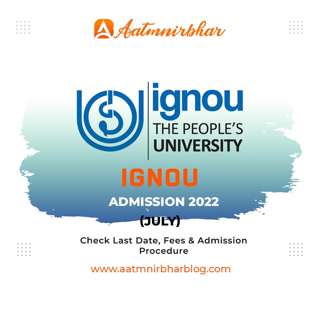 IGNOU Admission 2022 (July) - Check the Deadline, Fees, and Admission ...