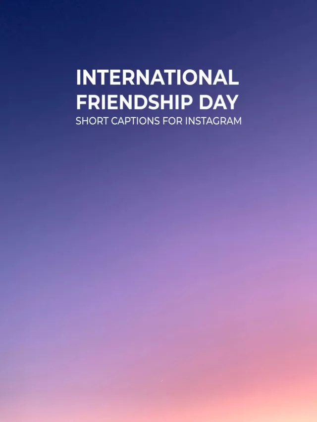 Short Captions Instagram | International Friendship Day